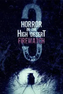 Horror in the High Desert 3 Firewatch (2024)