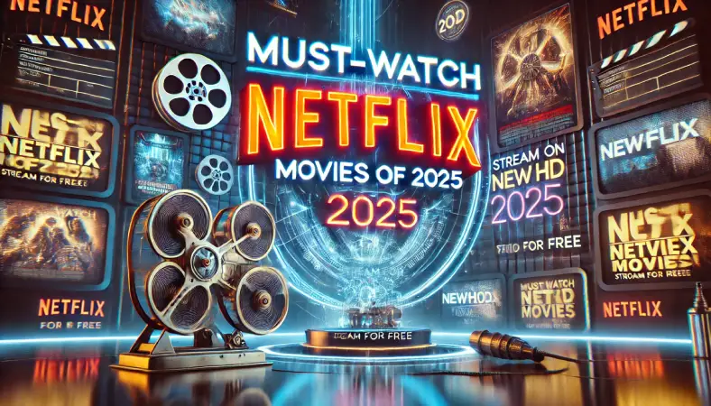 Must-Watch-Netflix-Movies-of-2025-Stream-for-Free-on-NEWHD2025